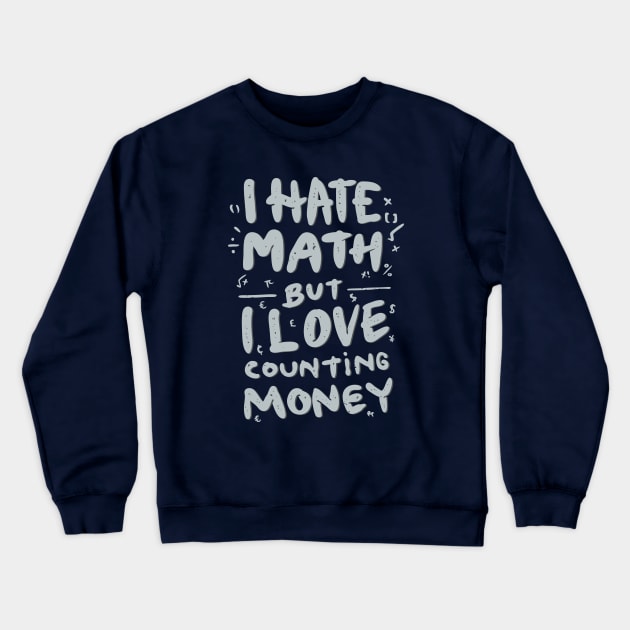 I Hate Math Crewneck Sweatshirt by VANARTEE